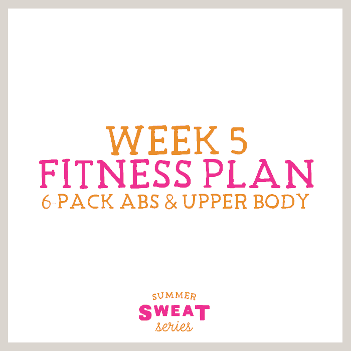 It's Week 5 of the Summer SWEAT Series. Here are 5 workouts that focus on core and upper body. Don't forget to check out Ambitious Kitchen to download the meal plan and grocery list! #SummerSWEATSeries