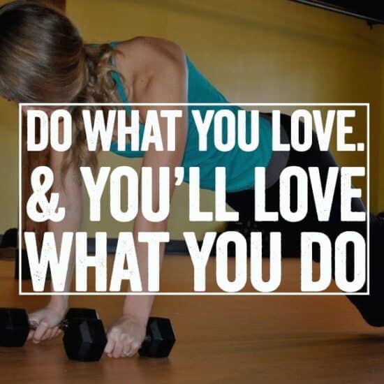 do what you love and you'll love what you do.