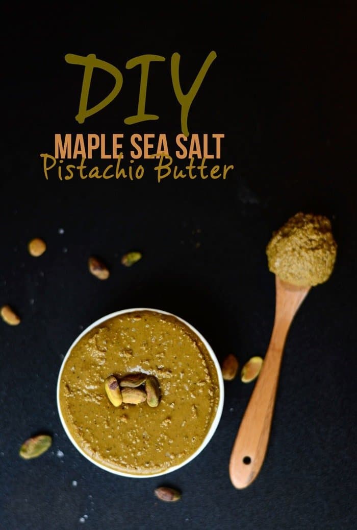 DIY Maple Sea Salt Pistachio Butter Fit Foodie Finds