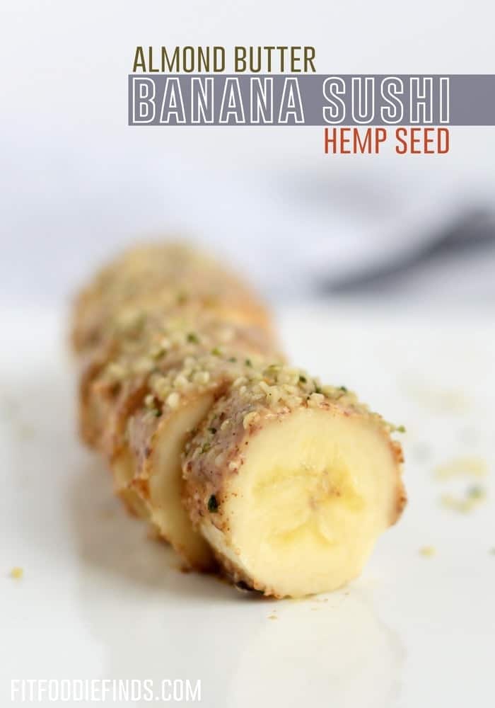 Almond Butter Hemp Seed Banana Sushi a delicious vegan snack packed with 10 grams of protein!