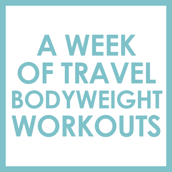 A Week Of Travel Bodyweight Workouts + Guest Post | Fit Foodie Finds