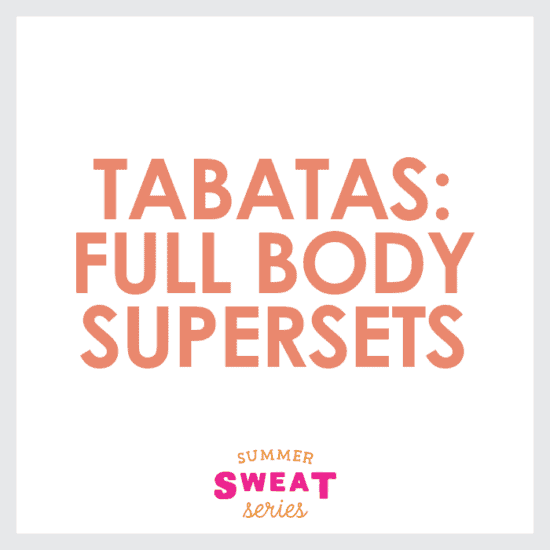 Tabatas featuring full body supersets.