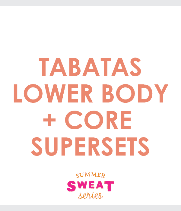 Tabatas for lower body and core supersets.