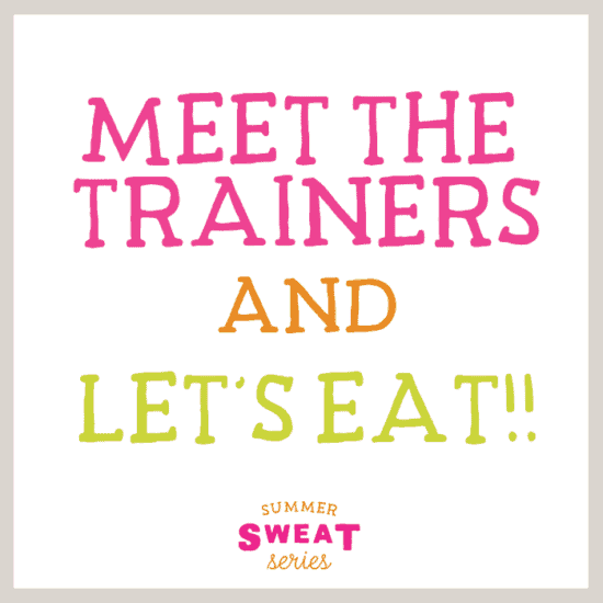Join the Summer SWEAT Series and fuel up while meeting the trainers.