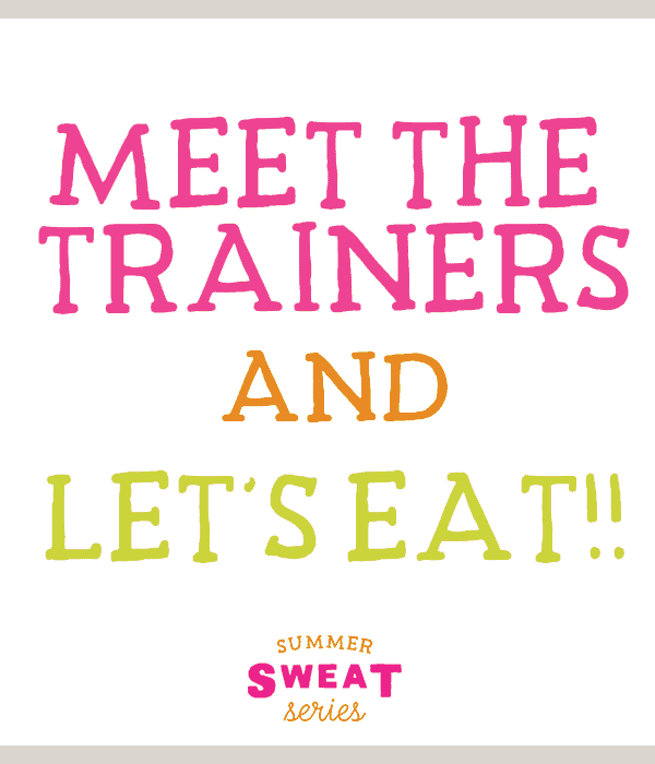 Join the Summer SWEAT Series and fuel up while meeting the trainers.