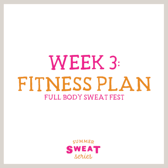 Summer SWEAT Series week 3 fitness plan, full body sweat fest.