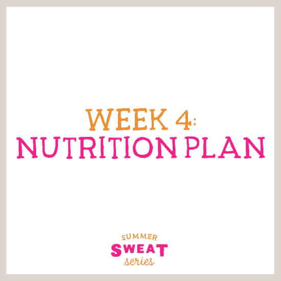 Week 4 Summer SWEAT Series nutrition plan.