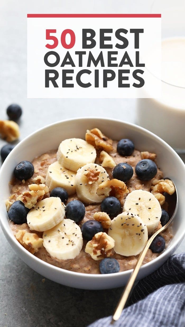 The 50 Best Oatmeal Recipes on the Planet - Fit Foodie Finds