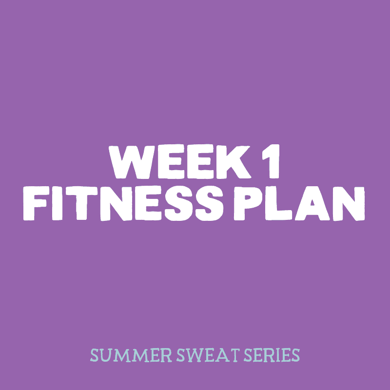 2016 Summer Sweat Series: Fitness Plan Week 1 | Fit Foodie Finds