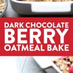 Dark chocolate and berry oatmeal bake.