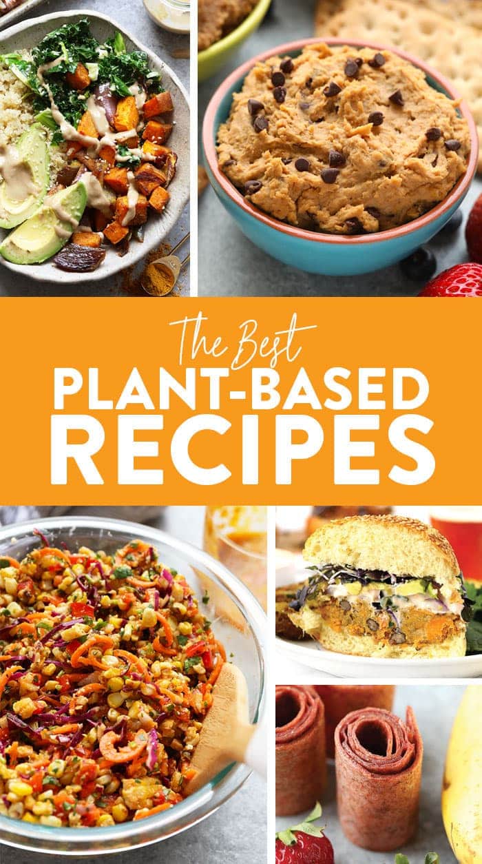 53 Extraordinary Plant Based Recipes Fit Foodie Finds