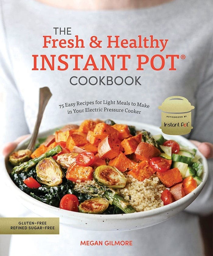 The Fresh and Healthy Instant Pot Cookbook από τη Megan Gilmore