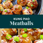 Close-up of Kung Pao Chicken Meatballs coated in sauce, topped with sesame seeds and sliced green onions, in a skillet. Text in the middle reads "KUNG PAO Meatballs.