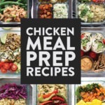 Collage featuring chicken meal prep recipes.