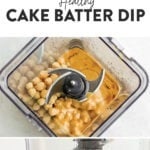 Cake batter dip prepared using a food processor.