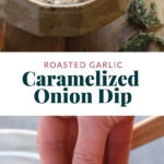 Roasted garlic dip with caramelized onions.