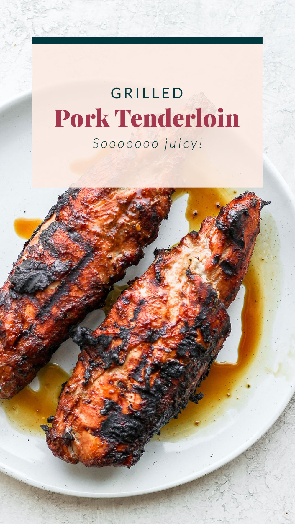 Juicy Grilled Pork Tenderloin (dry rub + marinade) - Fit Foodie Finds