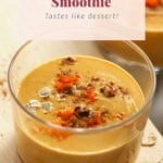 A glass of carrot cake smoothie