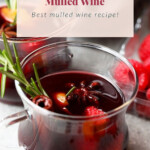 The ultimate guide for the best spiced mulled wine recipe.