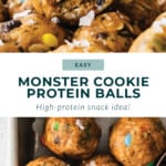 Monster cookie protein balls.