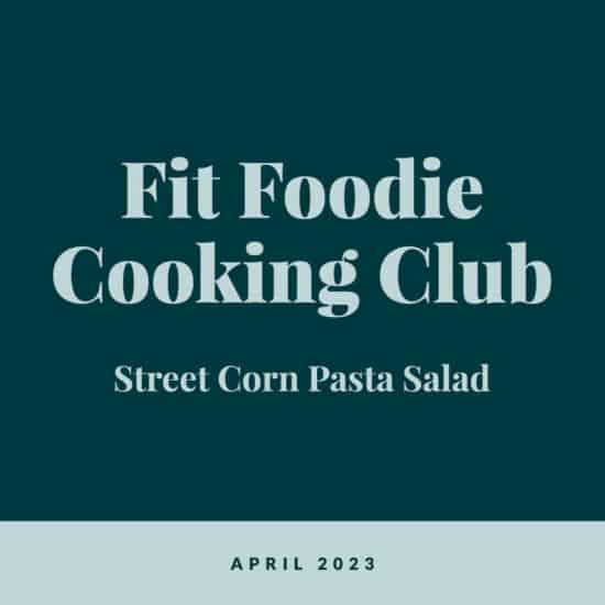 Fit foodie cooking club street corn pasta salad.