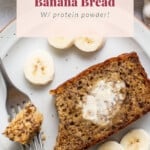 Protein banana bread with protein powder.