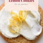 A close-up of a lemon cookie topped with white icing and garnished with lemon zest, displayed on a white surface. Text on the image reads: "Easy Lemon Cookies - So so yummy!.