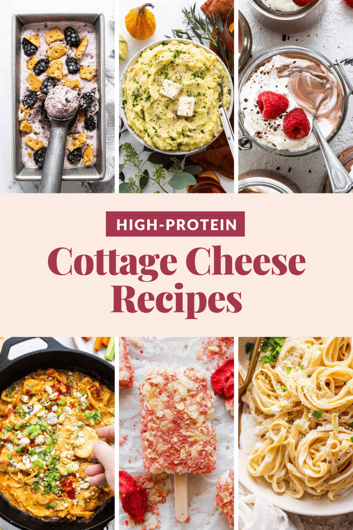 Collage of six high-protein cottage cheese recipes featuring casserole, mashed potatoes, yogurt parfait, scrambled eggs, popsicles, and pasta. Text in center reads 