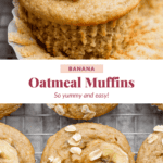 Banana oatmeal muffins topped with banana slices and oats, displayed in a cupcake liner and on a cooling rack. Text reads "Banana Oatmeal Muffins: So yummy and easy!.